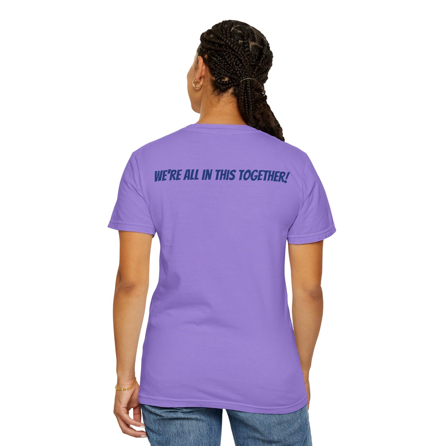 "Everybody Love Everybody" - We're All In This Together! - Comfort Colors