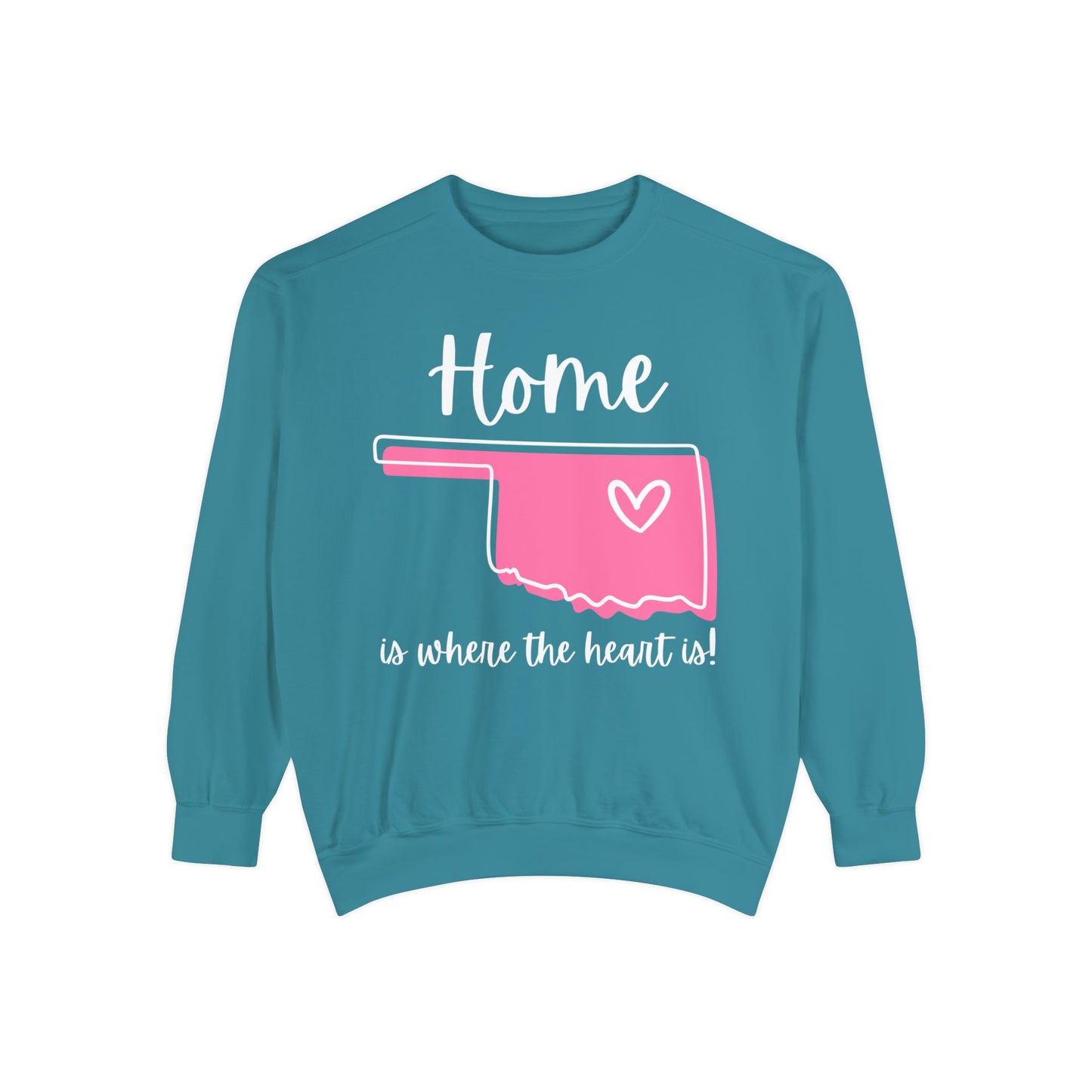"Home Is Where The Heart Is" Comfort Colors Sweatshirt