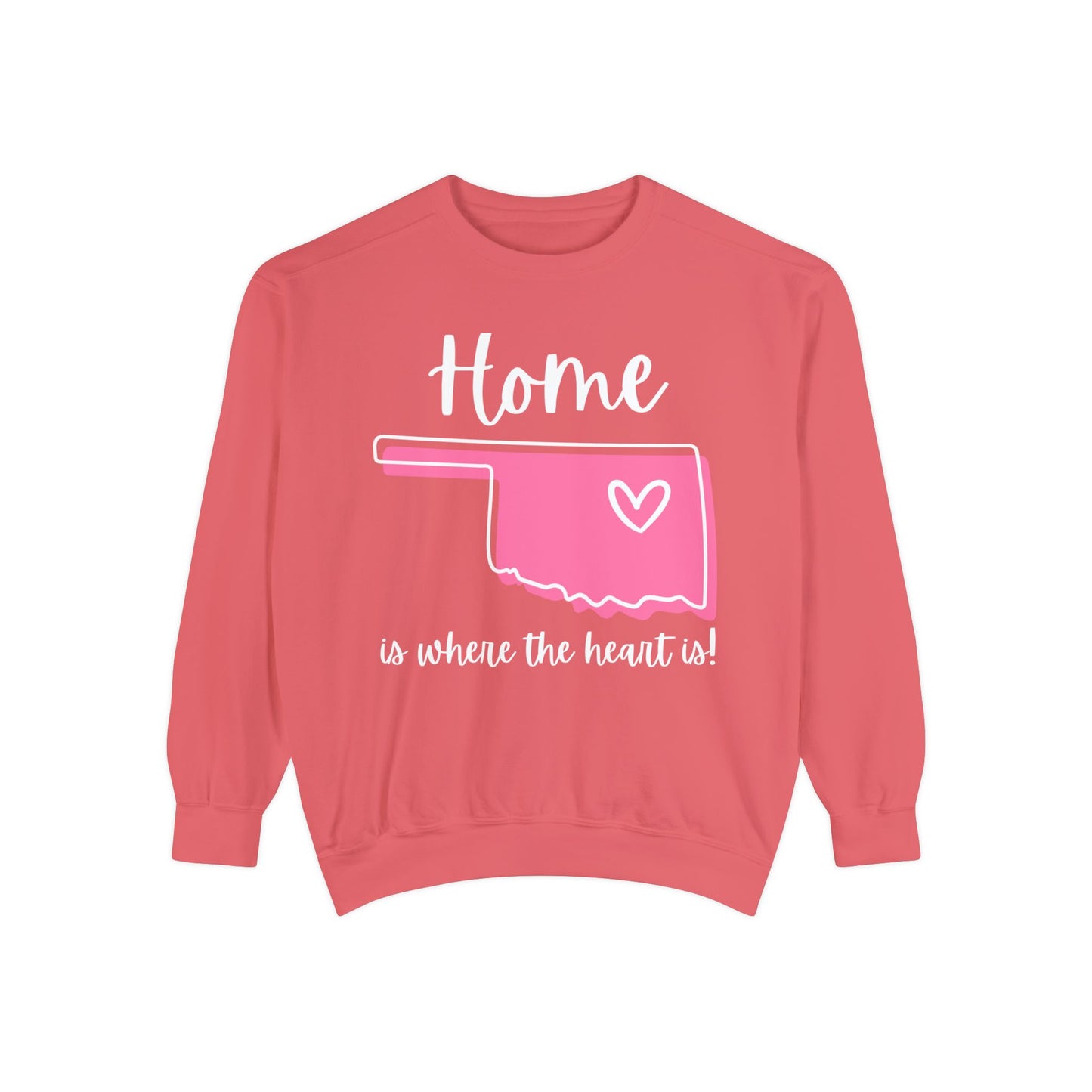 "Home Is Where The Heart Is" Comfort Colors Sweatshirt