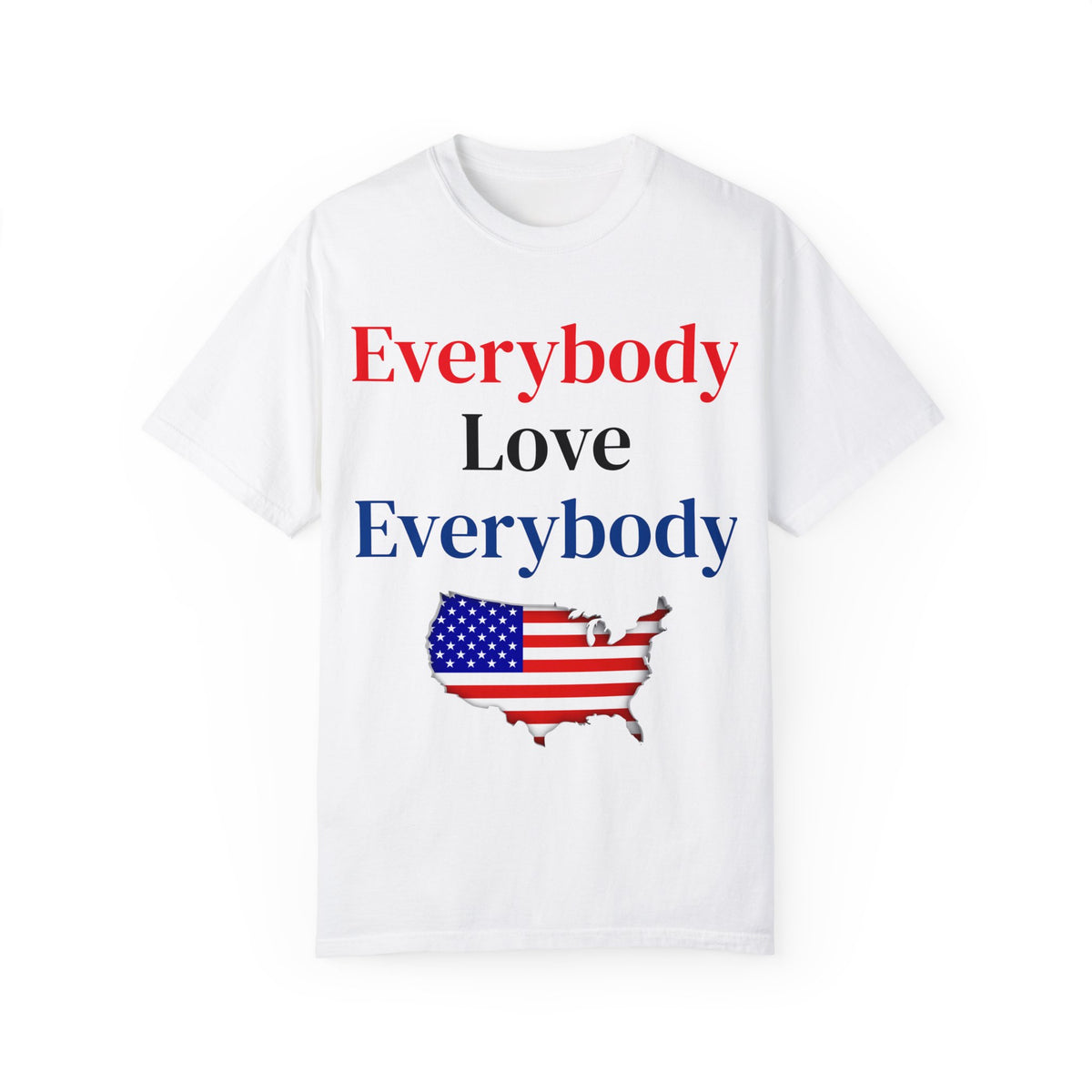 "Everybody Love Everybody" - Blank Back - Comfort Colors