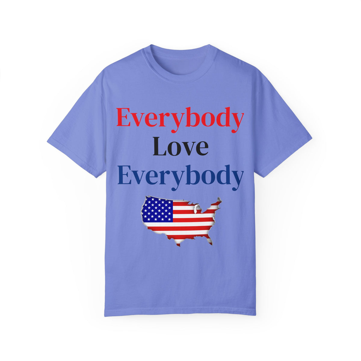 "Everybody Love Everybody" - Blank Back - Comfort Colors