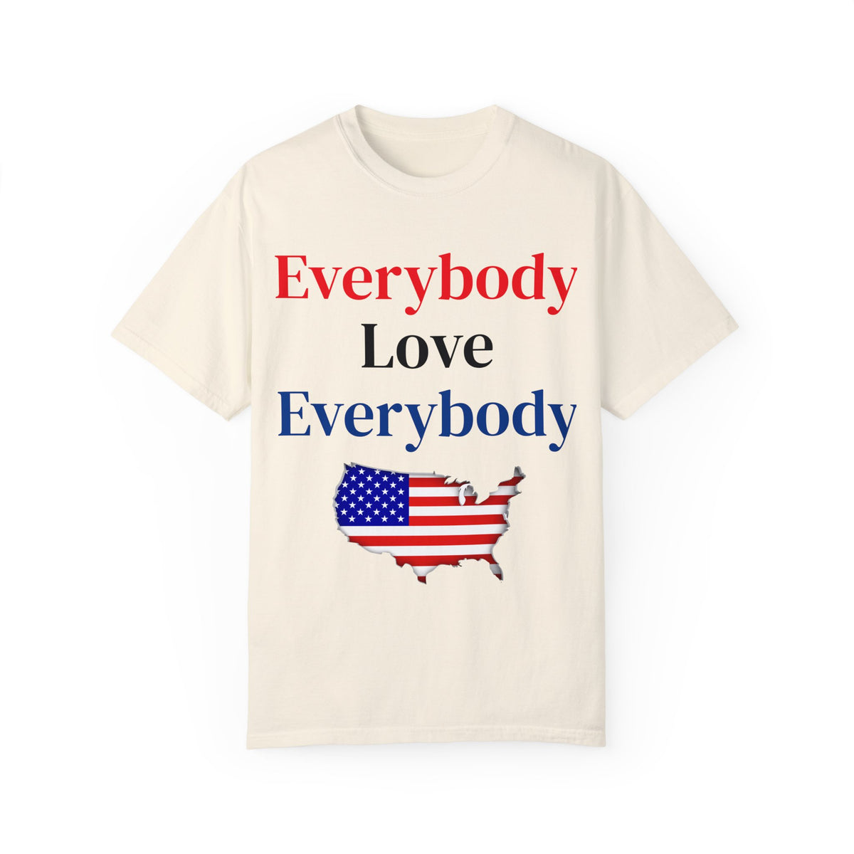 "Everybody Love Everybody" - Blank Back - Comfort Colors